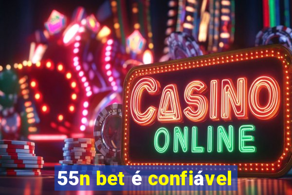 55n bet é confiável